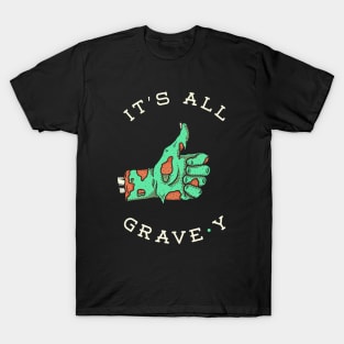 It's All Grave-y T-Shirt